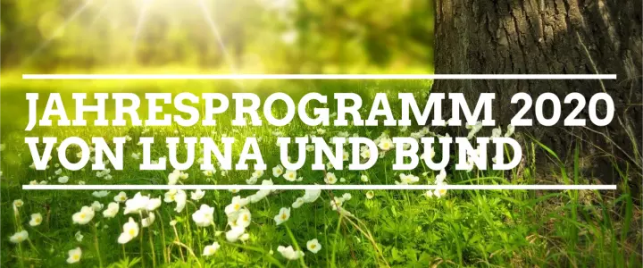 Jahresprogramm 2020 von LUNA und BUND